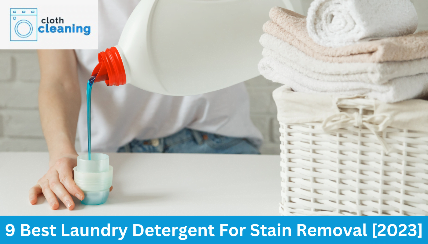 9 Best Laundry Detergent For Stain Removal [2023]