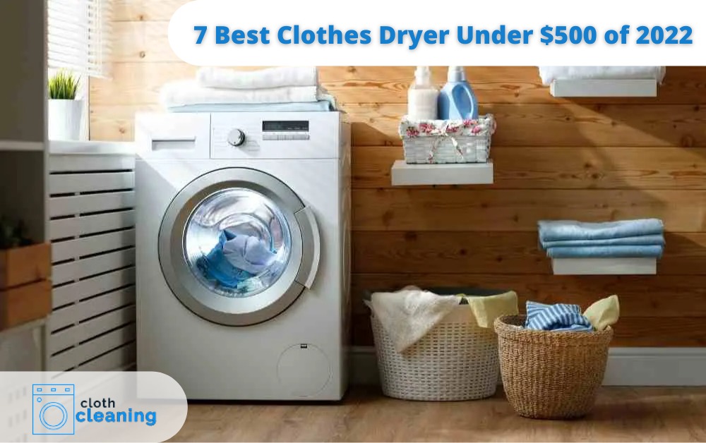 best clothes dryer under $500