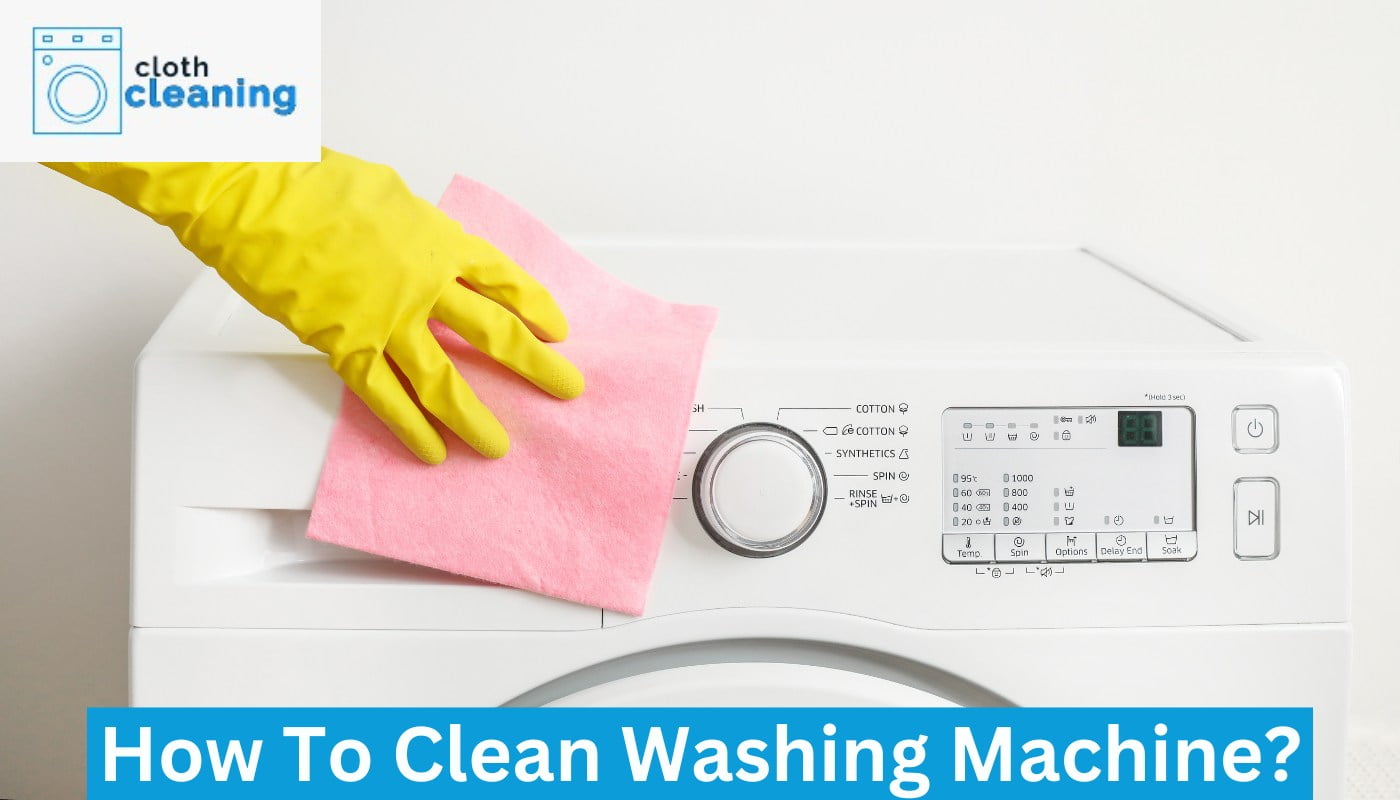 How To Clean Washing Machine?